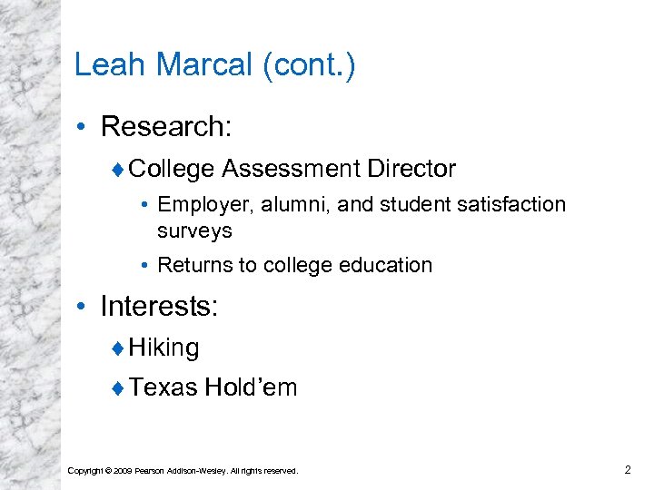 Leah Marcal (cont. ) • Research: ¨ College Assessment Director • Employer, alumni, and
