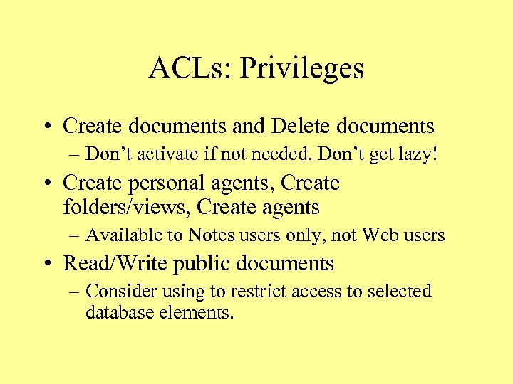 ACLs: Privileges • Create documents and Delete documents – Don’t activate if not needed.