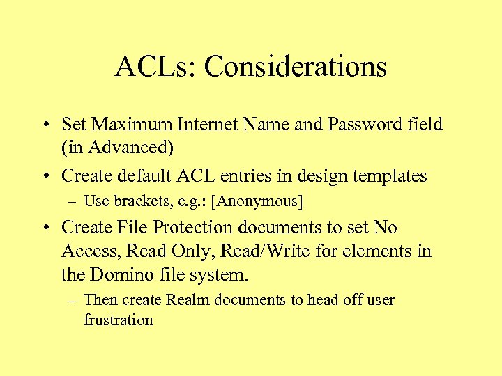 ACLs: Considerations • Set Maximum Internet Name and Password field (in Advanced) • Create