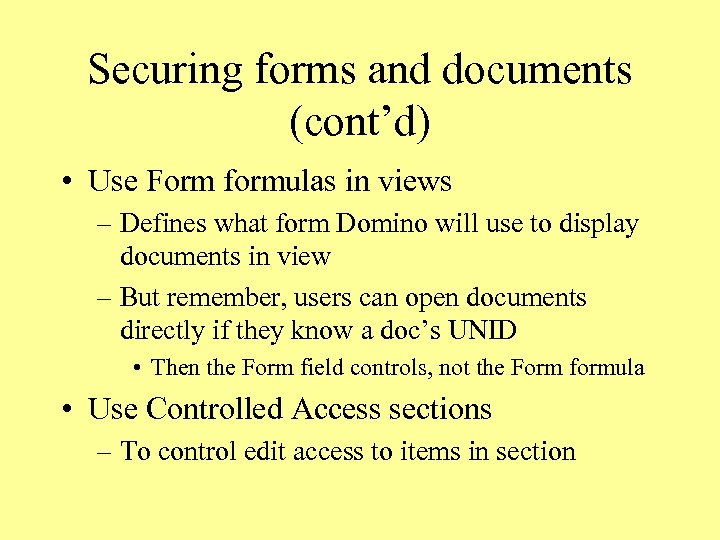 Securing forms and documents (cont’d) • Use Form formulas in views – Defines what
