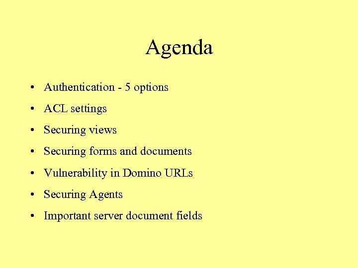 Agenda • Authentication - 5 options • ACL settings • Securing views • Securing