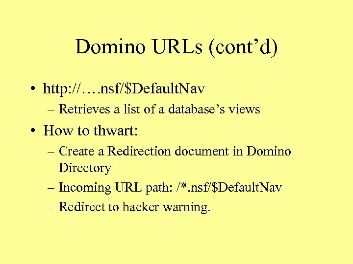 Domino URLs (cont’d) • http: //…. nsf/$Default. Nav – Retrieves a list of a
