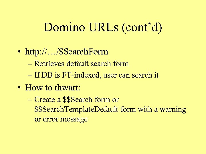 Domino URLs (cont’d) • http: //…/$Search. Form – Retrieves default search form – If
