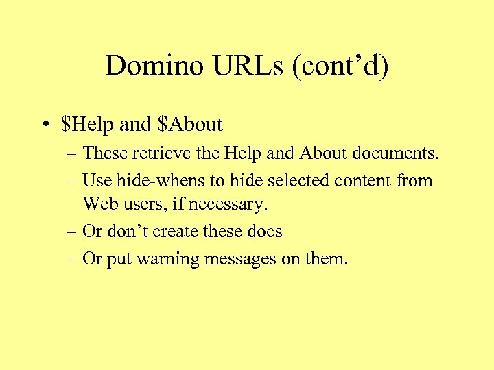 Domino URLs (cont’d) • $Help and $About – These retrieve the Help and About