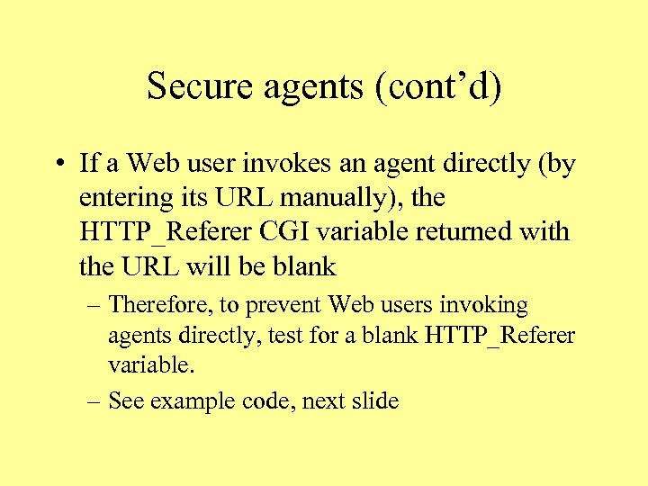 Secure agents (cont’d) • If a Web user invokes an agent directly (by entering
