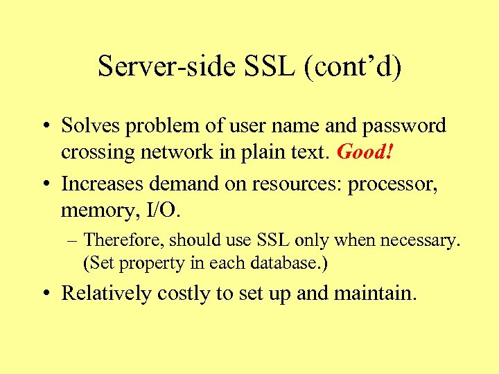 Server-side SSL (cont’d) • Solves problem of user name and password crossing network in