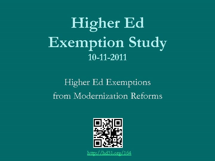 Higher Ed Exemption Study 10 -11 -2011 Higher Ed Exemptions from Modernization Reforms http: