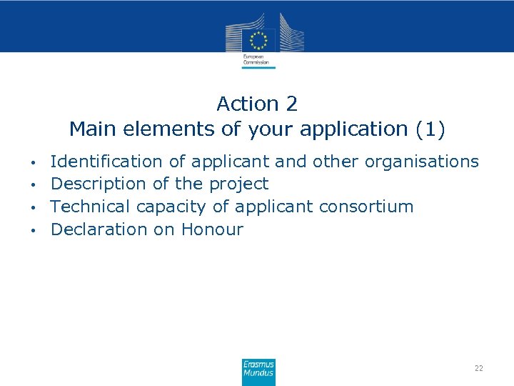 Action 2 Main elements of your application (1) • • Identification of applicant and