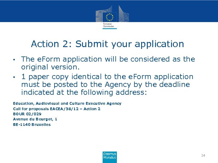 Action 2: Submit your application • • The e. Form application will be considered