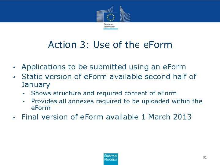 Action 3: Use of the e. Form • • Applications to be submitted using