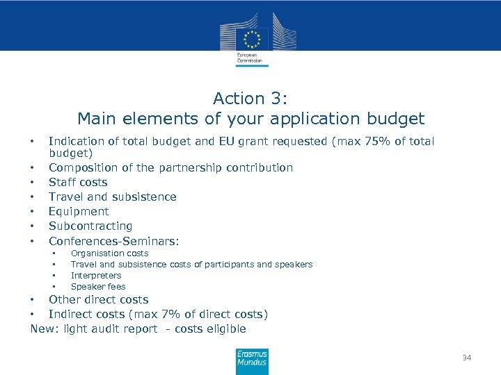 Action 3: Main elements of your application budget • • Indication of total budget