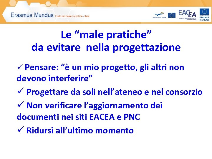 Le “male pratiche” da evitare nella progettazione ü Pensare: “è un mio progetto, gli