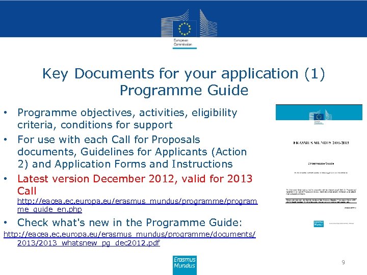 Key Documents for your application (1) Programme Guide • Programme objectives, activities, eligibility criteria,