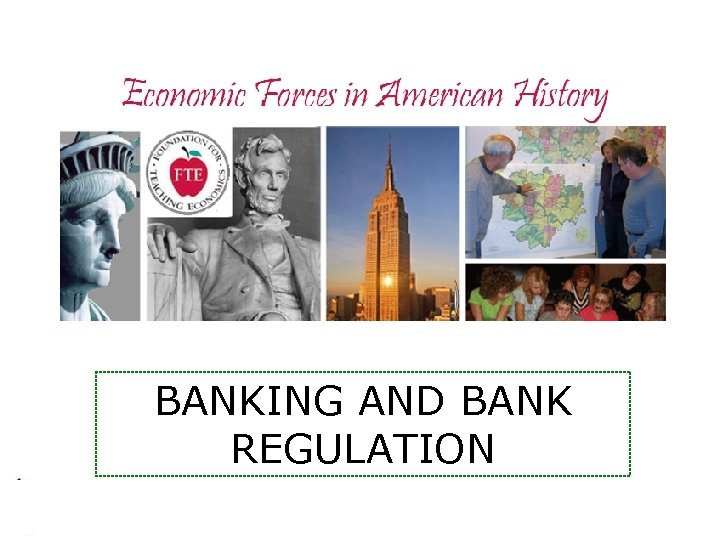 BANKING AND BANK REGULATION Economic Forces in American History 