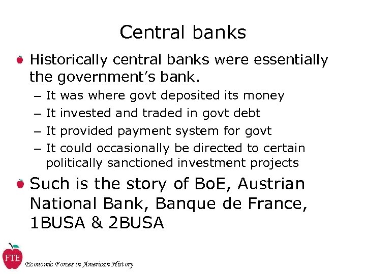 Central banks Historically central banks were essentially the government’s bank. – – It was