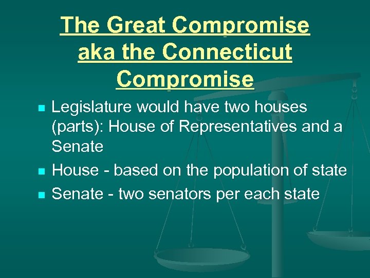 The Great Compromise aka the Connecticut Compromise n n n Legislature would have two