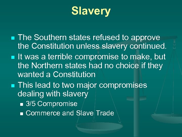 Slavery n n n The Southern states refused to approve the Constitution unless slavery