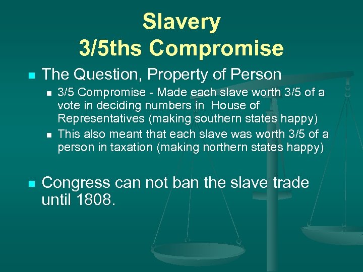 Slavery 3/5 ths Compromise n The Question, Property of Person n 3/5 Compromise -