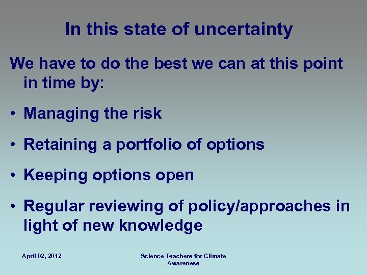 In this state of uncertainty We have to do the best we can at