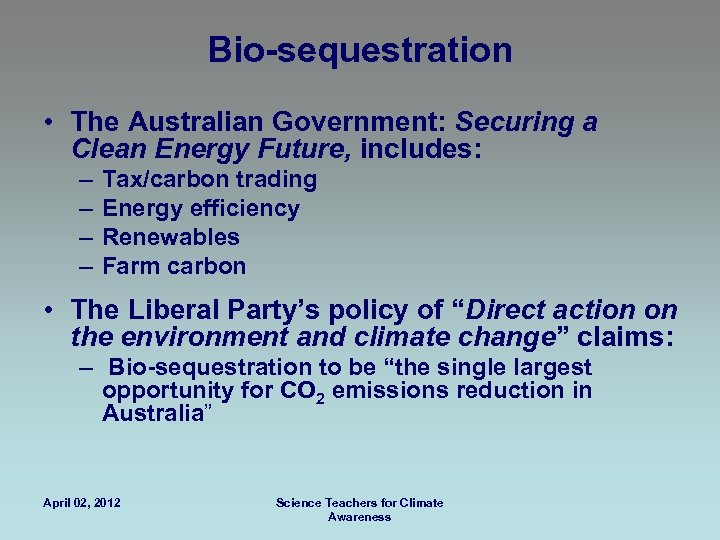 Bio-sequestration • The Australian Government: Securing a Clean Energy Future, includes: – – Tax/carbon