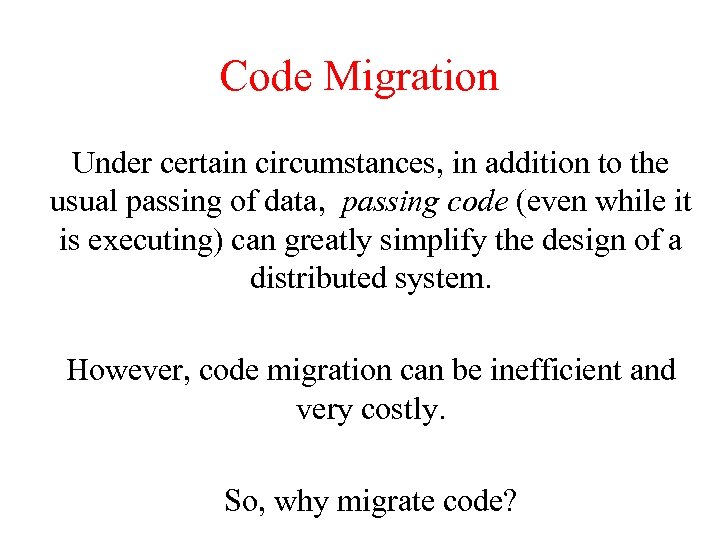 Code Migration Under certain circumstances, in addition to the usual passing of data, passing