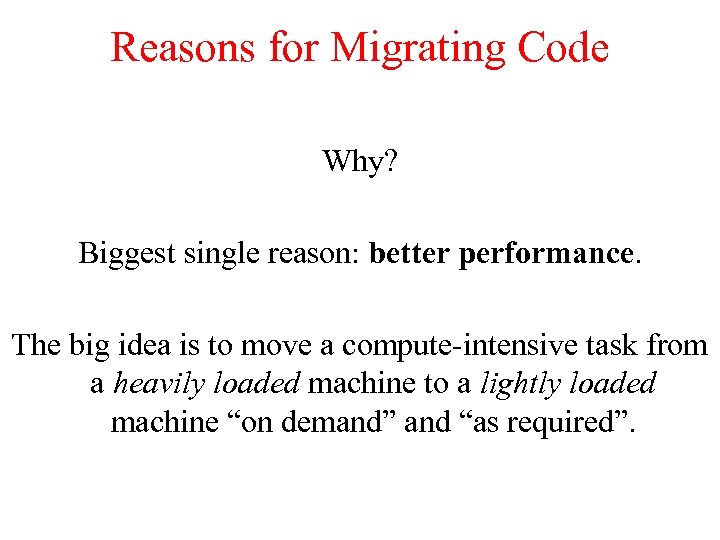 Reasons for Migrating Code Why? Biggest single reason: better performance. The big idea is