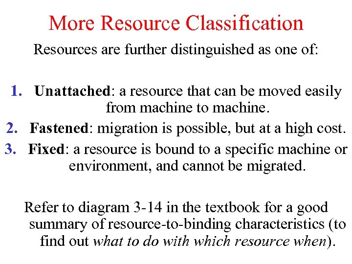 More Resource Classification Resources are further distinguished as one of: 1. Unattached: a resource