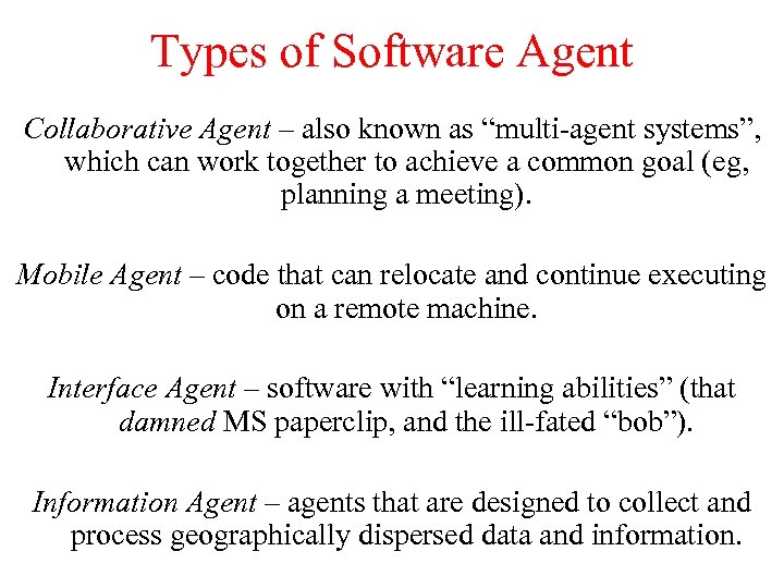 Types of Software Agent Collaborative Agent – also known as “multi-agent systems”, which can