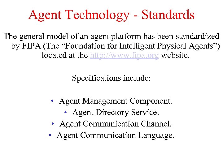 Agent Technology - Standards The general model of an agent platform has been standardized