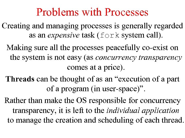 Problems with Processes Creating and managing processes is generally regarded as an expensive task