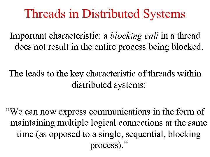 Threads in Distributed Systems Important characteristic: a blocking call in a thread does not