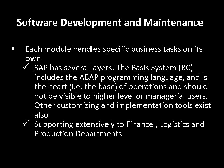 Software Development and Maintenance § Each module handles specific business tasks on its own