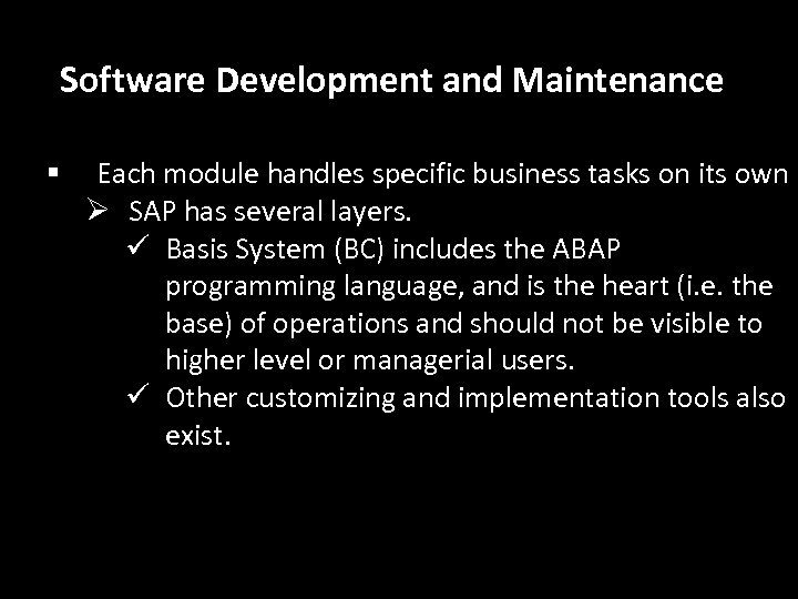 Software Development and Maintenance § Each module handles specific business tasks on its own