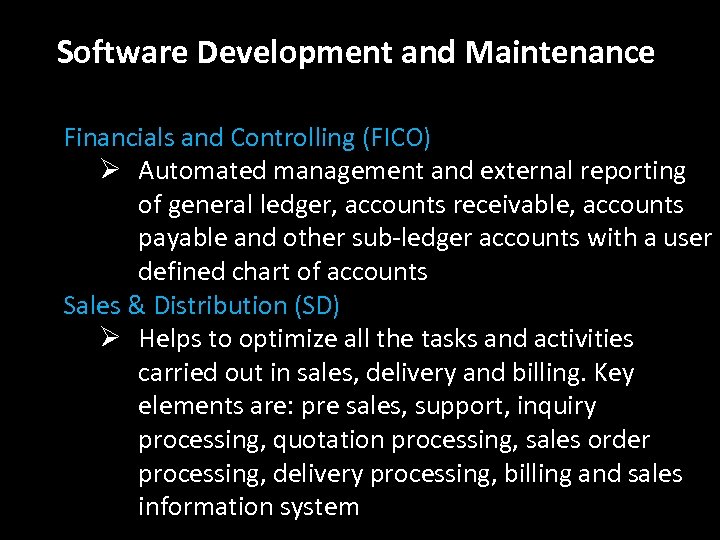 Software Development and Maintenance Financials and Controlling (FICO) Ø Automated management and external reporting