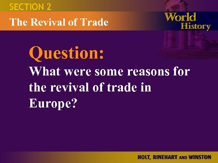 SECTION 2 The Revival of Trade Question: What were some reasons for the revival