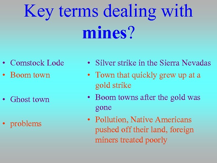 Key terms dealing with mines? • Comstock Lode • Boom town • Ghost town