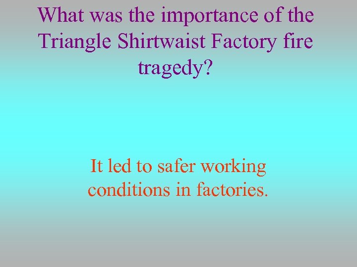 What was the importance of the Triangle Shirtwaist Factory fire tragedy? It led to