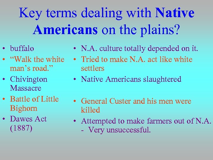 Key terms dealing with Native Americans on the plains? • buffalo • “Walk the