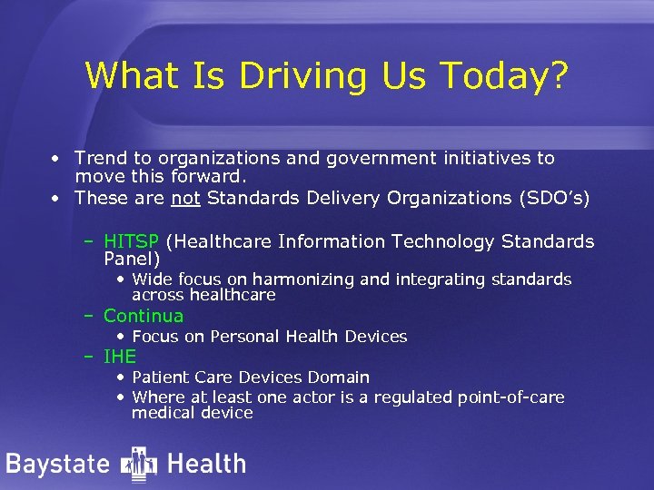 What Is Driving Us Today? • Trend to organizations and government initiatives to move