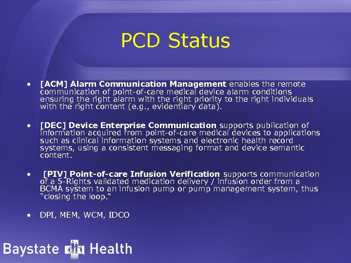 PCD Status • [ACM] Alarm Communication Management enables the remote communication of point-of-care medical