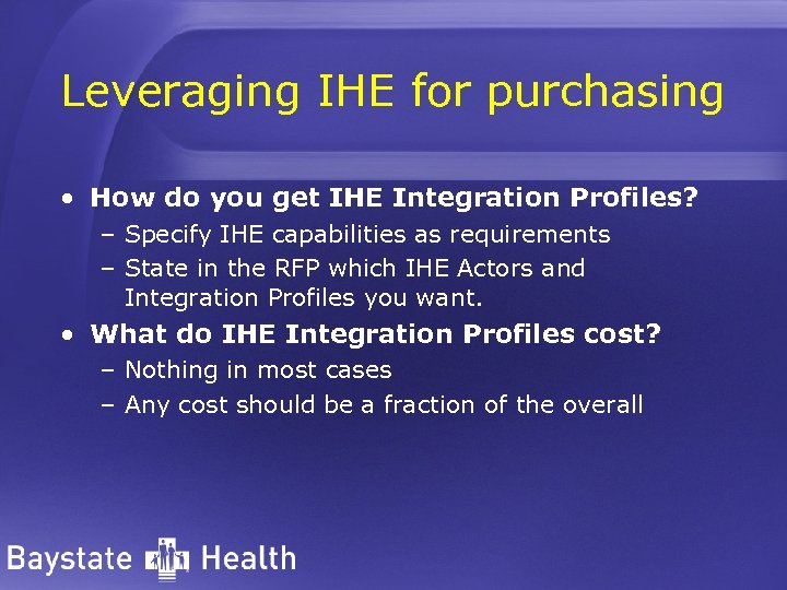 Leveraging IHE for purchasing • How do you get IHE Integration Profiles? – Specify