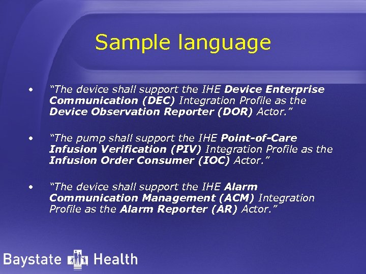 Sample language • “The device shall support the IHE Device Enterprise Communication (DEC) Integration