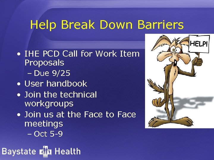 Help Break Down Barriers • IHE PCD Call for Work Item Proposals – Due