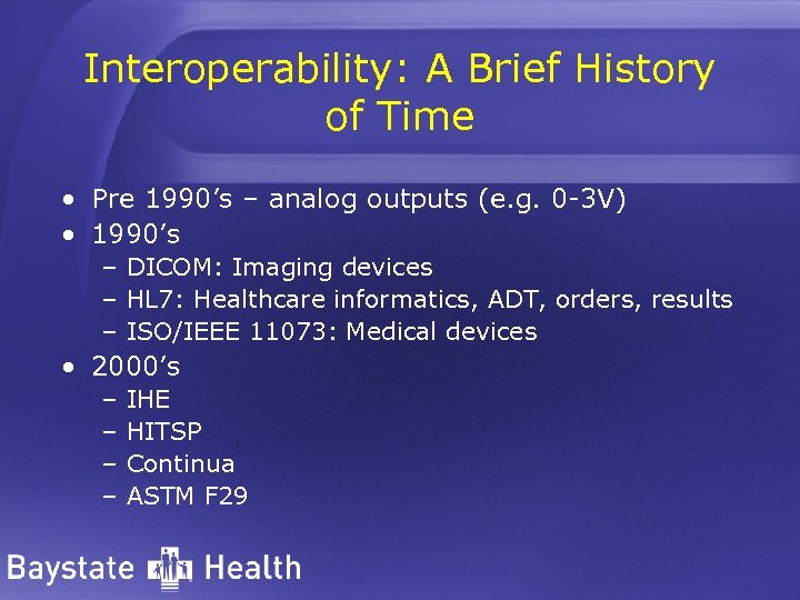 Interoperability: A Brief History of Time • Pre 1990’s – analog outputs (e. g.