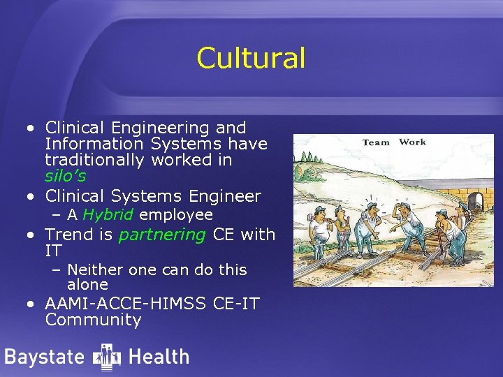 Cultural • Clinical Engineering and Information Systems have traditionally worked in silo’s • Clinical