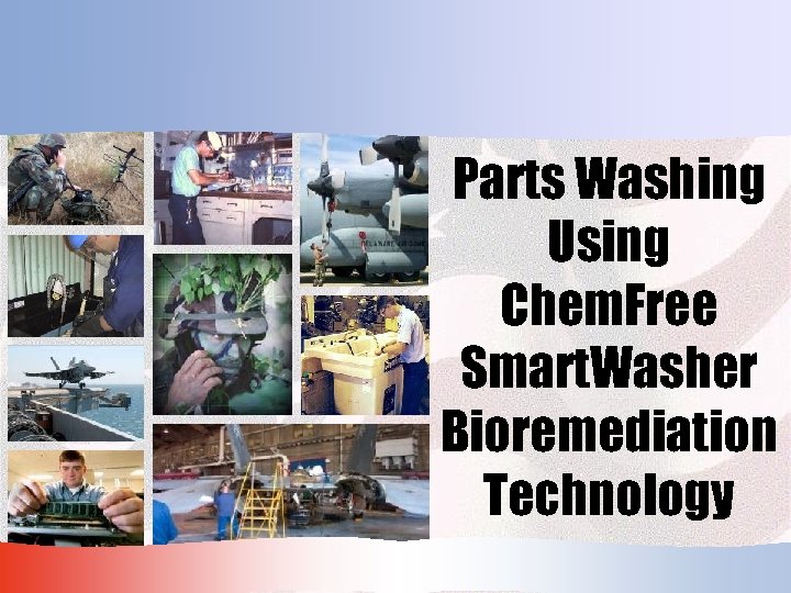 Parts Washing Using Chem. Free Smart. Washer Bioremediation Technology 