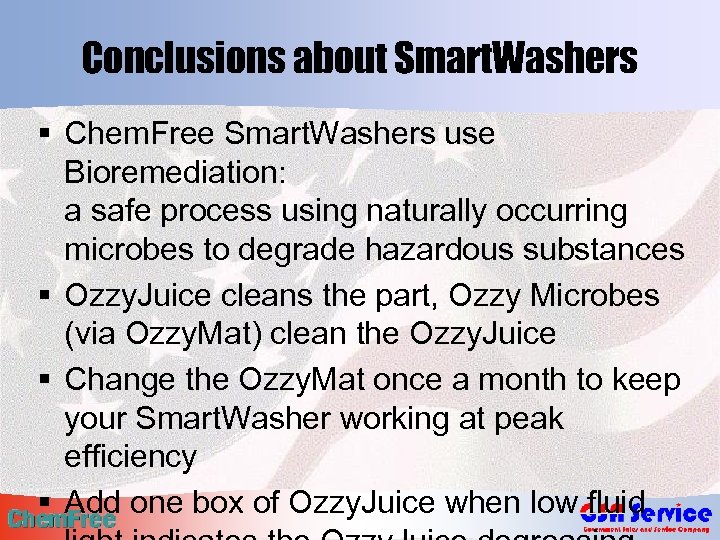 Conclusions about Smart. Washers § Chem. Free Smart. Washers use Bioremediation: a safe process