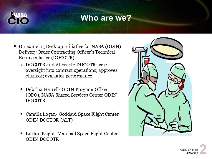 Who are we? § Outsourcing Desktop Initiative for NASA (ODIN) Delivery Order Contracting Officer’s