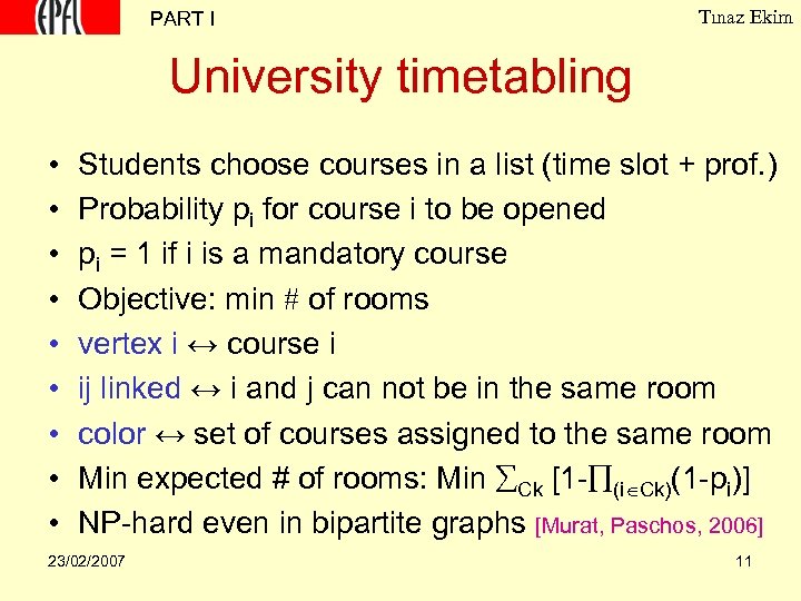 PART I Tınaz Ekim University timetabling • • • Students choose courses in a