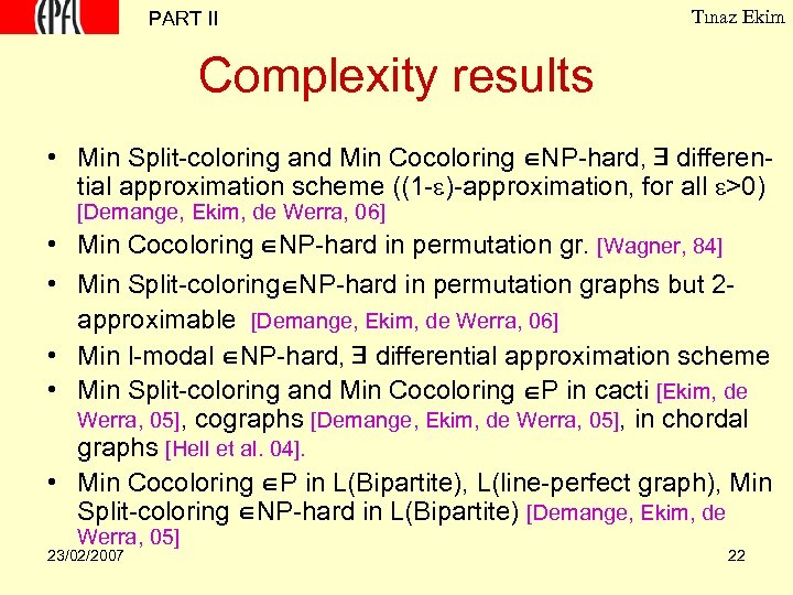 PART II Tınaz Ekim Complexity results • Min Split-coloring and Min Cocoloring NP-hard, differential